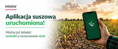 Producenci rolni mogą już składać wnioski w aplikacji suszowej