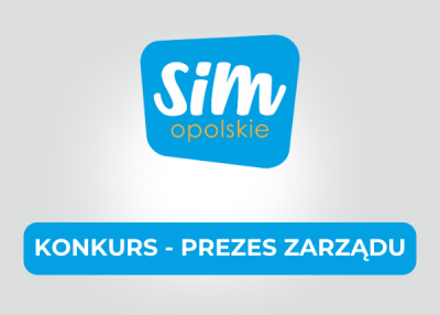 Konkurs - Prezes Zarządu SIM opolskie
