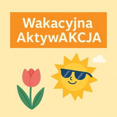 Wakacyjna AktywAKCJA – nabór wniosków trwa
